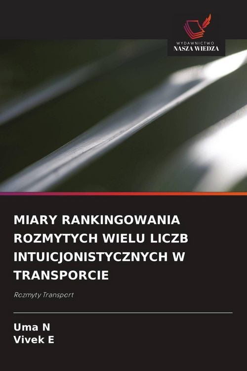 Produktbild: MIARY RANKINGOWANIA ROZMYTYCH WIELU LICZB INTUICJONISTYCZNYCH W TRANSPORCIE