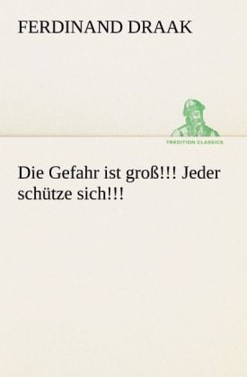 Produktbild: Die Gefahr ist gro&szlig;!!! Jeder sch&uuml;tze sich!!!