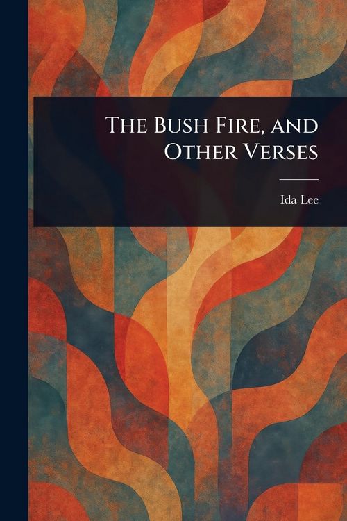 Produktbild: The Bush Fire, and Other Verses