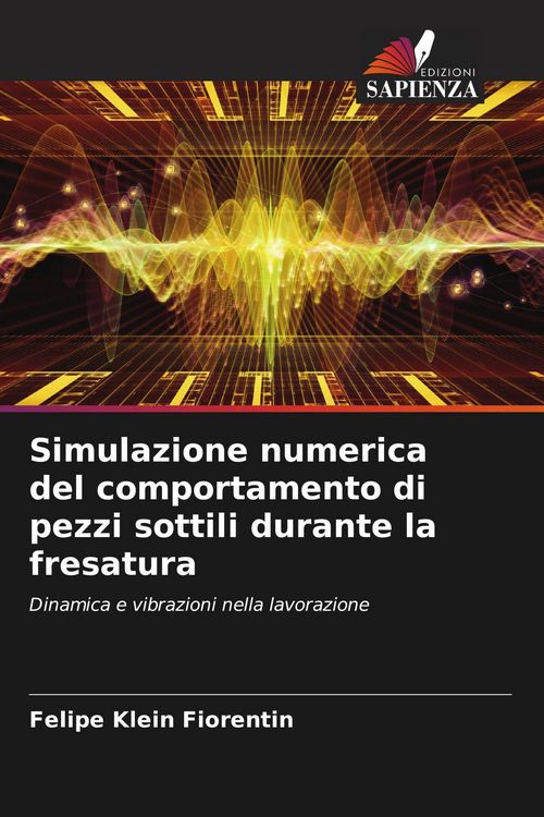Produktbild: Simulazione numerica del comportamento di pezzi sottili durante la fresatura