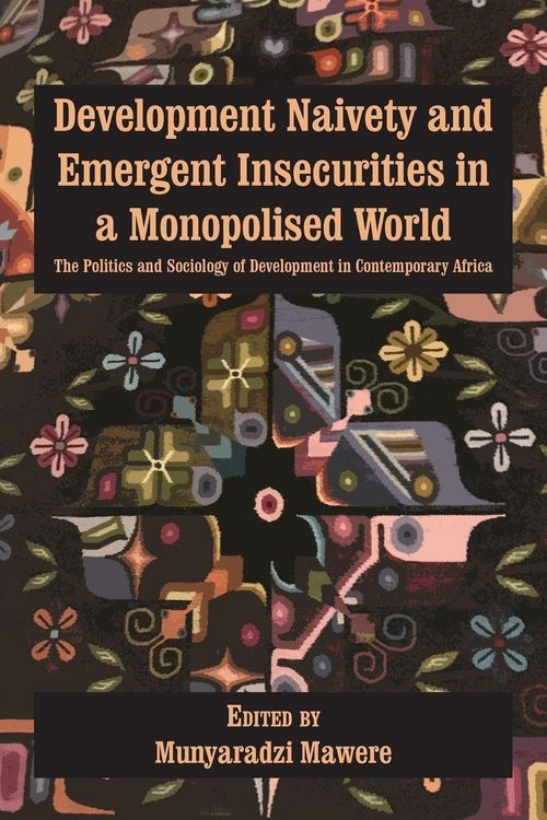 Produktbild: Development Naivety and Emergent Insecurities in a Monopolised World