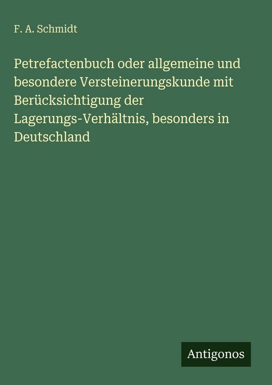 Produktbild: Petrefactenbuch oder allgemeine und besondere Versteinerungskunde mit Ber&uuml;cksichtigung der Lagerungs-Verh&auml;ltnis, besonders in Deutschland