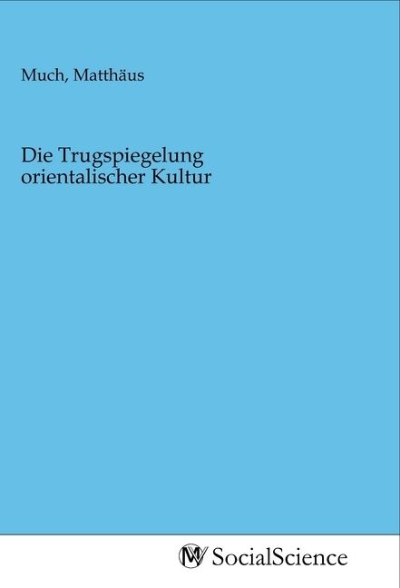 Produktbild: Die Trugspiegelung orientalischer Kultur