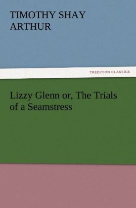 Produktbild: Lizzy Glenn or, The Trials of a Seamstress