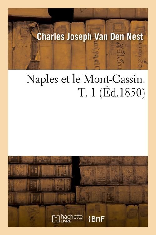 Produktbild: Naples Et Le Mont-Cassin. T. 1 (&Eacute;d.1850)