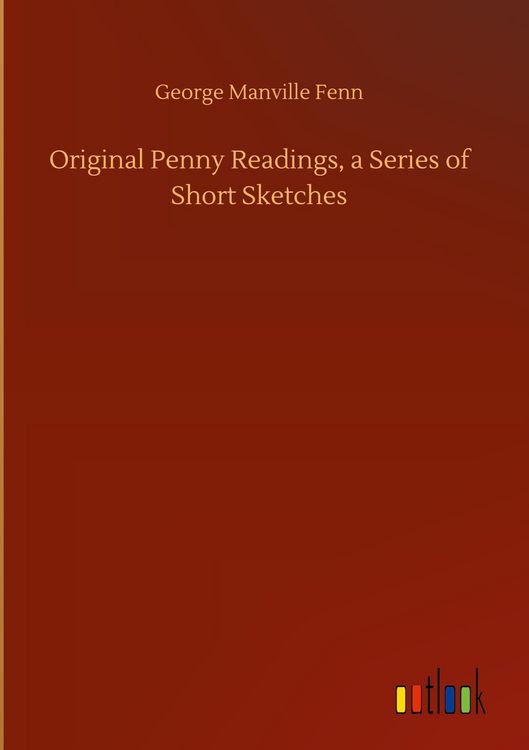 Produktbild: Original Penny Readings, a Series of Short Sketches