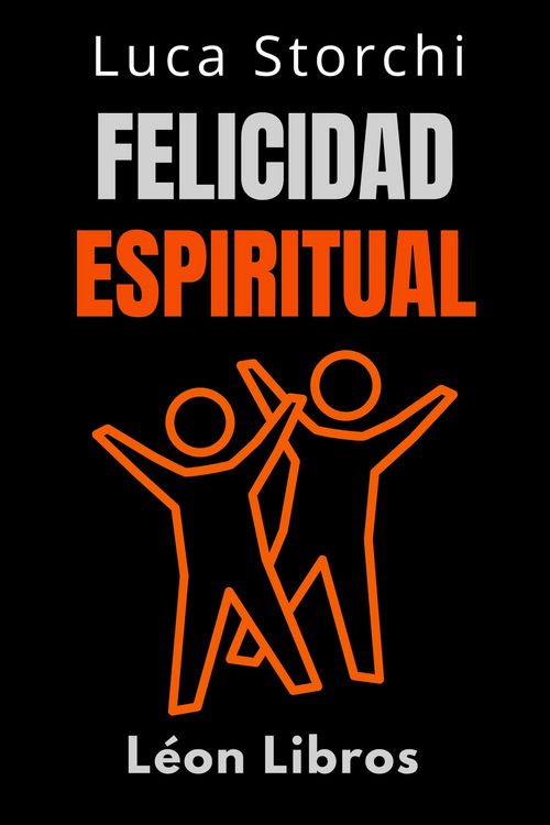 Produktbild: Felicidad Espiritual - Encuentra Tu Felicidad Interior (Colecci&oacute;n Vida Equilibrada, #39)