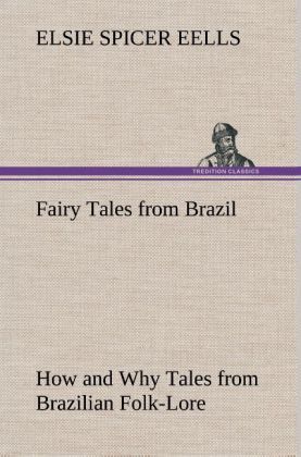 Produktbild: Fairy Tales from Brazil How and Why Tales from Brazilian Folk-Lore