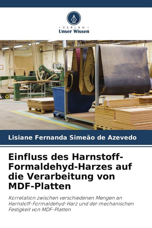 Produktbild: Einfluss des Harnstoff-Formaldehyd-Harzes auf die Verarbeitung von MDF-Platten