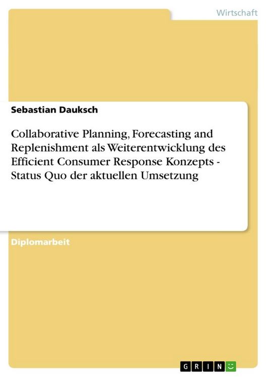 Produktbild: Collaborative Planning, Forecasting and Replenishment als Weiterentwicklung des Efficient Consumer Response Konzepts - Status Quo der aktuellen Umsetz