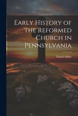 Produktbild: Early History of the Reformed Church in Pennsylvania