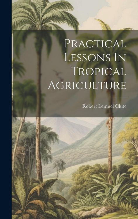 Produktbild: Practical Lessons In Tropical Agriculture
