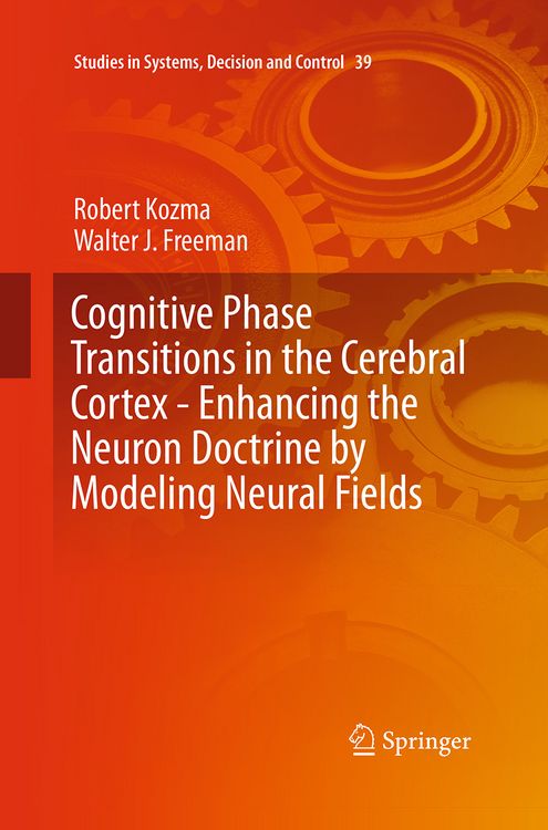 Produktbild: Cognitive Phase Transitions in the Cerebral Cortex - Enhancing the Neuron Doctrine by Modeling Neural Fields
