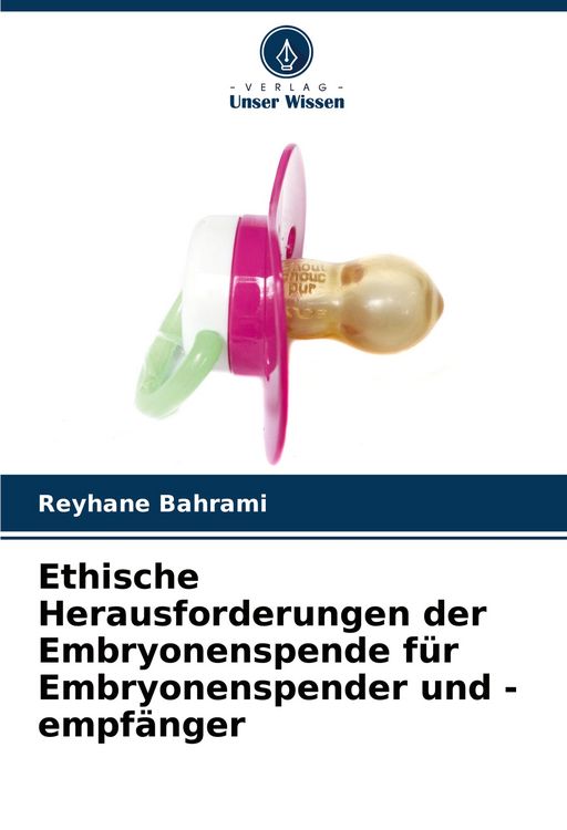 Produktbild: Ethische Herausforderungen der Embryonenspende f&uuml;r Embryonenspender und -empf&auml;nger