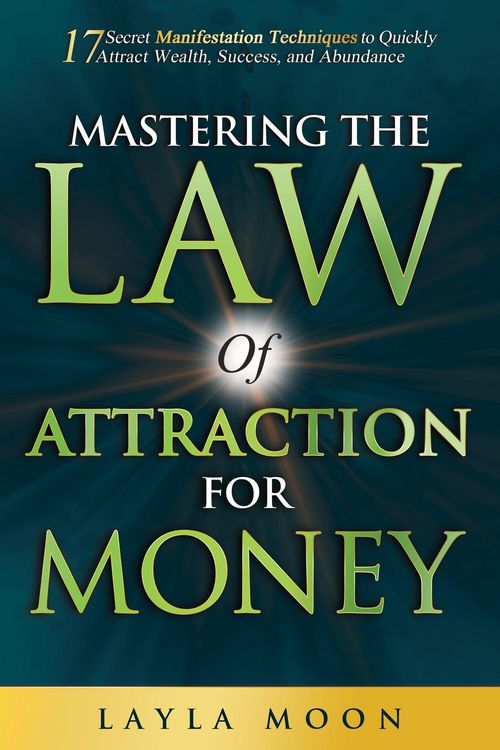 Produktbild: Mastering The Law of Attraction for Money: 17 Secret Manifestation Techniques to Quickly Attract Wealth, Success, and Abundance (Law of Attraction Sec