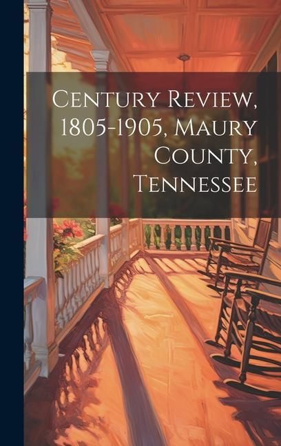 Produktbild: Century Review, 1805-1905, Maury County, Tennessee