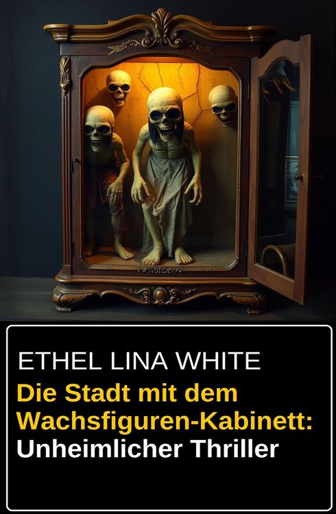Produktbild: Die Stadt mit dem Wachsfiguren-Kabinett: Unheimlicher Thriller