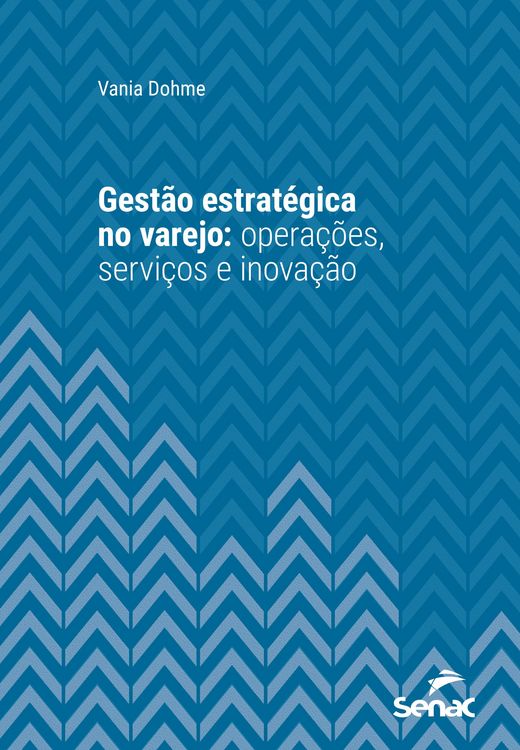 Produktbild: Gest&atilde;o estrat&eacute;gica no varejo: opera&ccedil;&otilde;es, servi&ccedil;os e inova&ccedil;&atilde;o