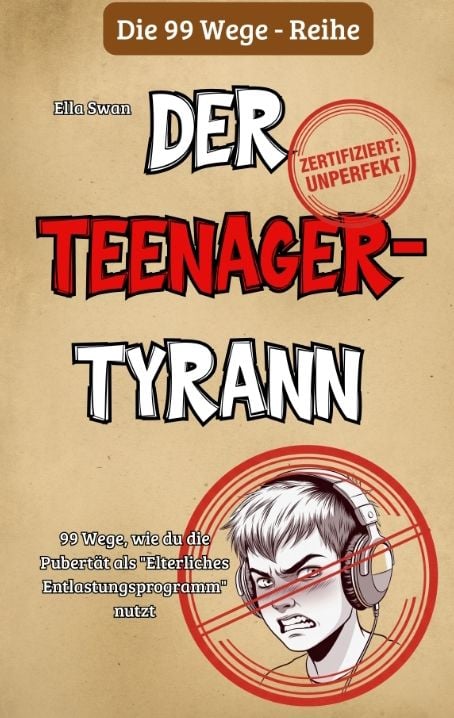Produktbild: 99 Wege, wie du die Pubert&auml;t als "Elterliches Entlastungsprogramm" nutzt