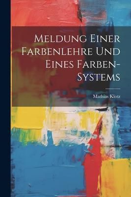 Produktbild: Meldung Einer Farbenlehre Und Eines Farben-systems