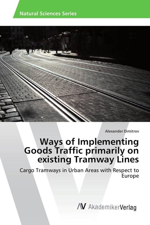 Produktbild: Ways of Implementing Goods Traffic primarily on existing Tramway Lines
