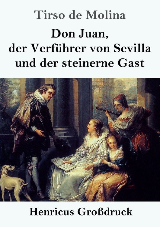 Produktbild: Don Juan, der Verf&uuml;hrer von Sevilla und der steinerne Gast (Gro&szlig;druck)
