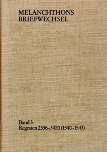 Produktbild: Melanchthons Briefwechsel / Band 3: Regesten 2336-3420 (1540&ndash;1543)