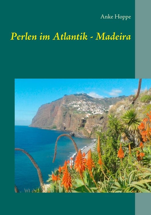 Bild vom Artikel Perlen im Atlantik - Madeira vom Autor Anke Hoppe