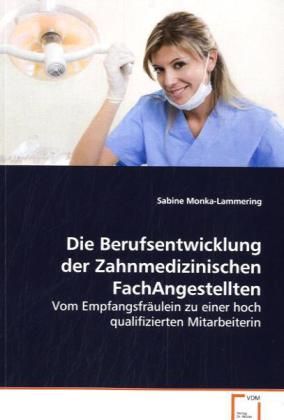 Produktbild: Monka-Lammering, S: Die Berufsentwicklung der Zahnmedizinisc
