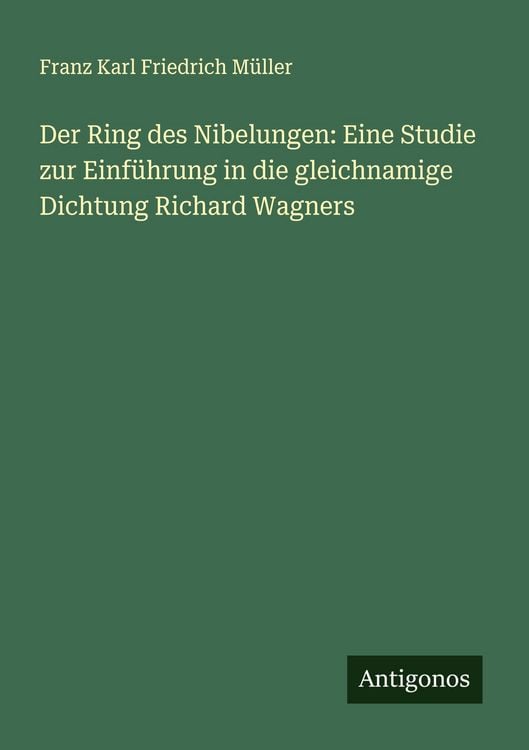 Produktbild: Der Ring des Nibelungen: Eine Studie zur Einf&uuml;hrung in die gleichnamige Dichtung Richard Wagners