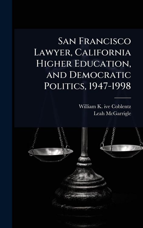 Produktbild: San Francisco Lawyer, California Higher Education, and Democratic Politics, 1947-1998