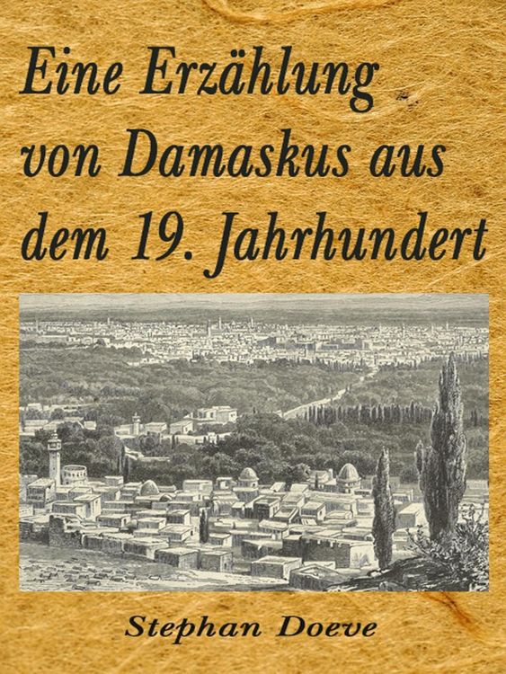 Produktbild: Eine Erz&auml;hlung von Damaskus aus dem 19. Jahrhundert