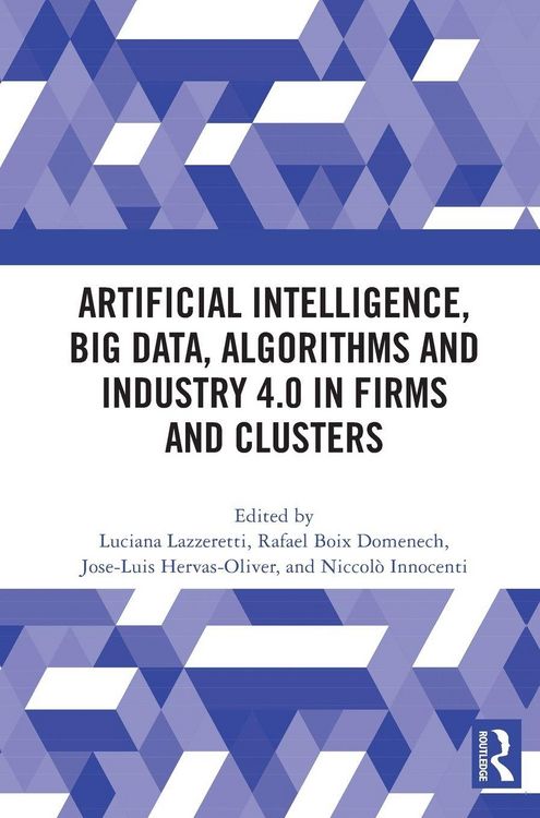 Produktbild: Artificial Intelligence, Big Data, Algorithms and Industry 4.0 in Firms and Clusters