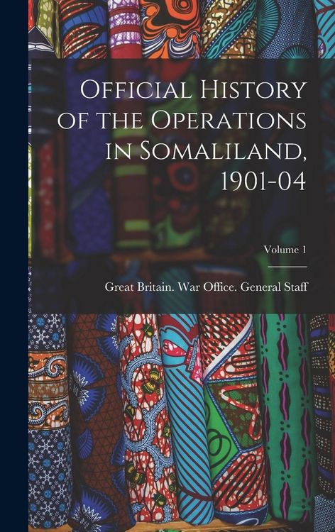 Produktbild: Official History of the Operations in Somaliland, 1901-04; Volume 1