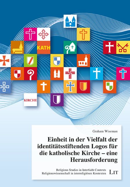 Produktbild: Einheit in der Vielfalt der identit&auml;tsstiftenden Logos f&uuml;r die katholische Kirche &ndash; eine Herausforderung