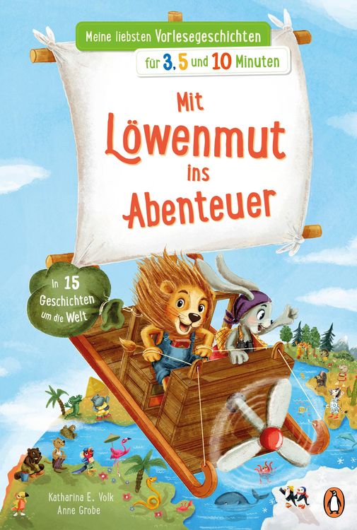 Produktbild: Meine liebsten Vorlesegeschichten f&uuml;r 3,5 und 10 Minuten - Mit L&ouml;wenmut ins Abenteuer - In 15 Geschichten um die Welt