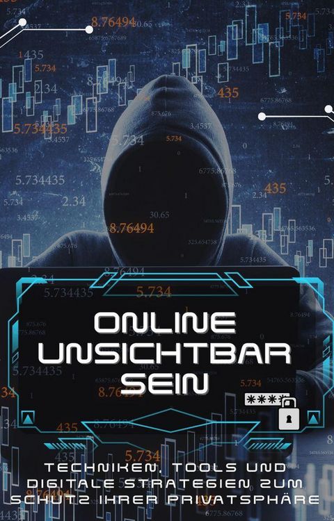 Produktbild: <div>Online Unsichtbar Sein: Techniken, Tools und digitale Strategien zum Schutz Ihrer Privatsph&auml;re</div>