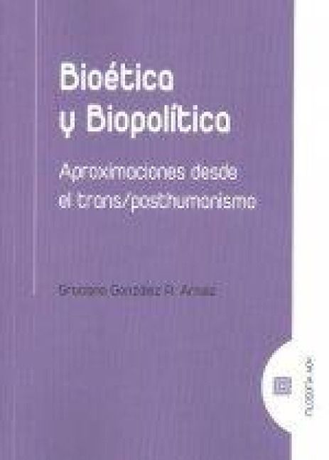 Produktbild: Bio&eacute;tica y biopol&iacute;tica : aproximaciones desde el trans-posthumanismo