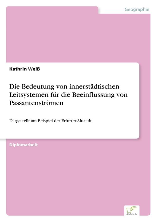Produktbild: Die Bedeutung von innerst&auml;dtischen Leitsystemen f&uuml;r die Beeinflussung von Passantenstr&ouml;men