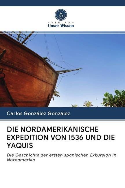 Produktbild: Die Nordamerikanische Expedition von 1536 und die Yaquis