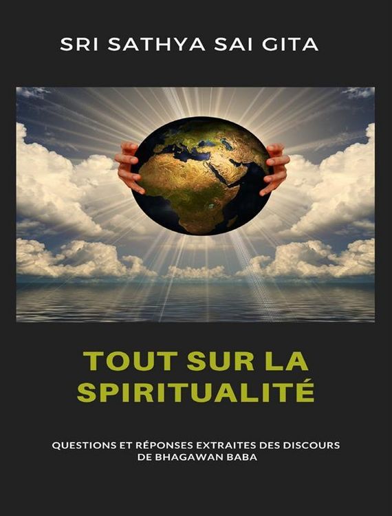 Produktbild: Tout sur la spiritualit&eacute; - Questions et r&eacute;ponses extraites des discours de Bhagawan Baba
