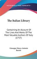 Produktbild: The Italian Library: Containing an Account of the Lives and Works of the Most Valuable Authors of Italy (1757)