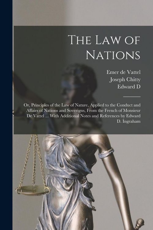 Produktbild: The law of Nations: Or, Principles of the law of Nature, Applied to the Conduct and Affairs of Nations and Soverigns, From the French of M