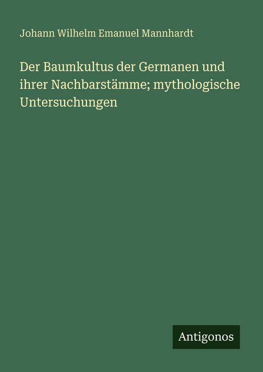 Produktbild: Der Baumkultus der Germanen und ihrer Nachbarst&auml;mme; mythologische Untersuchungen