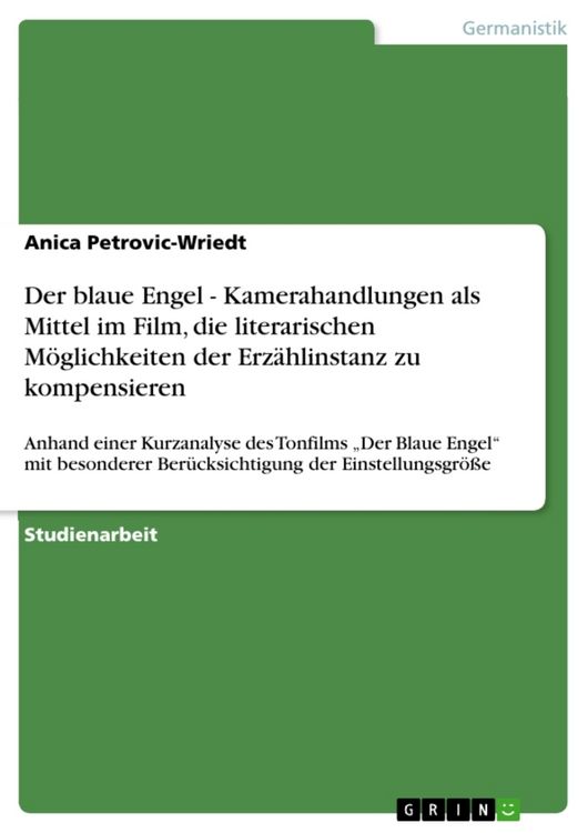 Produktbild: Der blaue Engel - Kamerahandlungen als Mittel im Film, die literarischen M&ouml;glichkeiten der Erz&auml;hlinstanz zu kompensieren