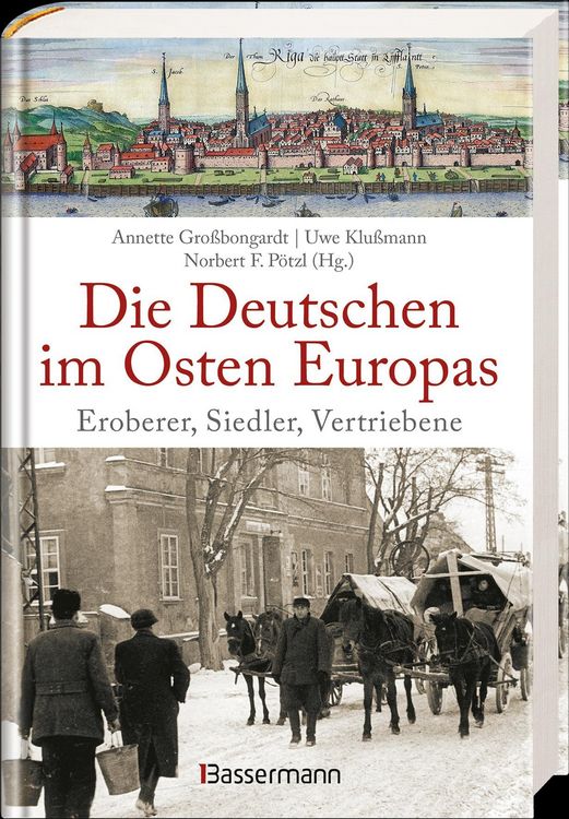 Produktbild: Die Deutschen im Osten Europas. Die Geschichte der deutschen Ostgebiete: Ostpreu&szlig;en, Westpreu&szlig;en, Schlesien, Baltikum und Sudetenland