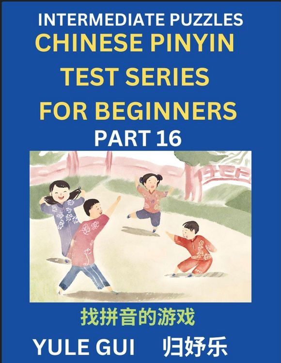 Produktbild: Intermediate Chinese Pinyin Test Series (Part 16) - Test Your Simplified Mandarin Chinese Character Reading Skills with Simple Puzzles, HSK All Levels, Beginners to Advanced Students of Mandarin Chinese