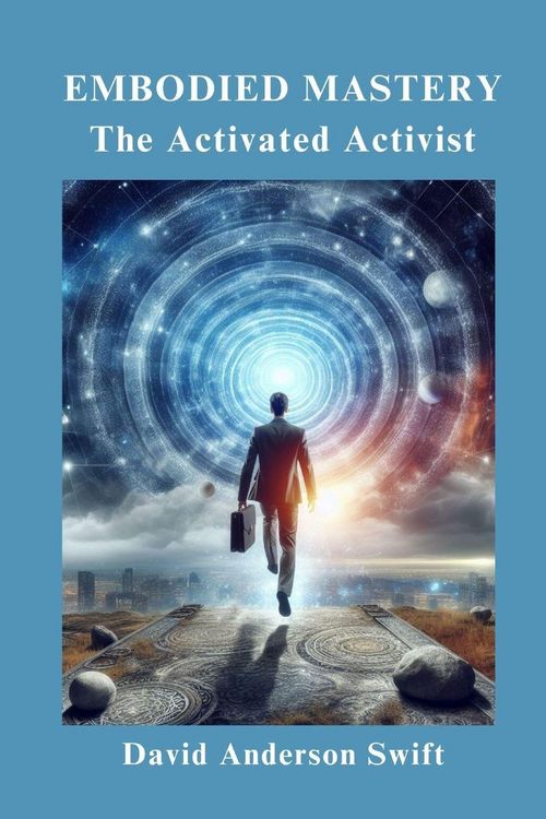 Produktbild: Embodied Mastery, The Activated Activist