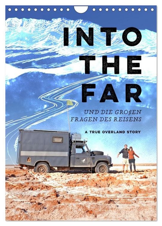 Produktbild: INTO THE FAR und die gro&szlig;en Fragen des Reisens - A True Overland Story (Wandkalender 2027 DIN A4 hoch), CALVENDO Monatskalender
