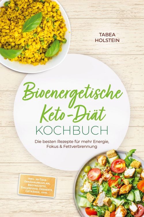 Produktbild: Holstein, T: Bioenergetische Keto-Di&auml;t Kochbuch: Die besten